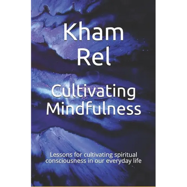 Cultivating Mindfulness: Lessons for cultivating spiritual consciousness in our everyday life
