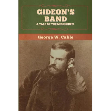 Gideon's Band: A Tale of the Mississippi