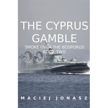 The Cyprus Gamble: Smoke Over the Bosporus, Book Two