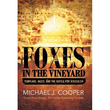 Foxes in the Vineyard: Templars, Nazis, and the Battle for Jerusalem
