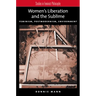 Women's Liberation and the Sublime: Feminism, Postmodernism, Environment