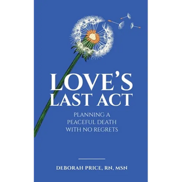 Love's Last Act: Planning a Peaceful Death With No Regrets