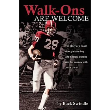 Walk-Ons Are Welcome: The story of a South Georgia farm boy and Georgia Bulldog and his journey with Jesus Christ