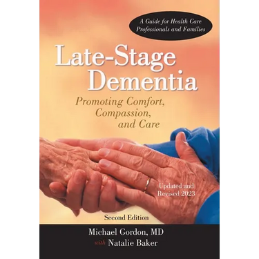 Late-Stage Dementia: Promoting Comfort, Compassion, and Care