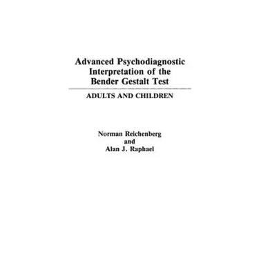 Advanced Psychodiagnostic Interpretation of the Bender Gestalt Test: Adults and Children