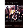 A Very Irregular Head: The Life of Syd Barrett