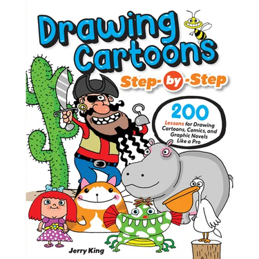 Drawing Cartoons Step-By-Step: 200 Lessons for Drawing Cartoons, Comics, and Graphic Novels Like a Pro