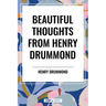 Beautiful Thoughts from Henry Drummond