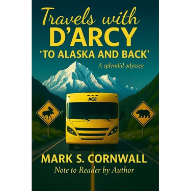 Travels with D'Arcy "To Alaska and Back"