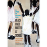 Black Lives Matter at School: An Uprising for Educational Justice