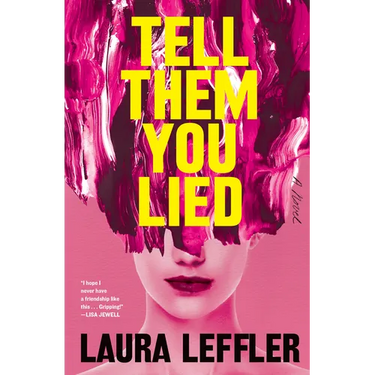 Tell Them You Lied: A Psychological Thriller about Bad Friends