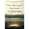 The Spiritual Doorway in the Brain: A Neurologist's Search for the God Experience