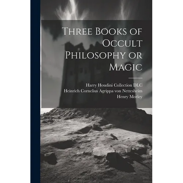 Three Books of Occult Philosophy or Magic