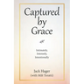 Captured by Grace: Intimately, Intensely, Intentionally