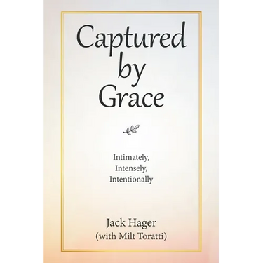Captured by Grace: Intimately, Intensely, Intentionally