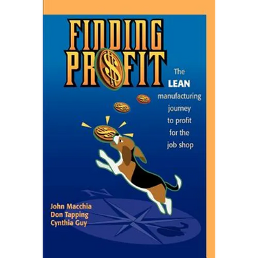 Finding Profit: The Lean Manufacturing Journey to Profit for the Job Shop