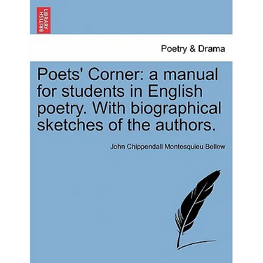 Poets' Corner: a manual for students in English poetry. With biographical sketches of the authors.