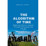 The Algorithm of Time, Exploring History's Lessons Through Technology and Thought