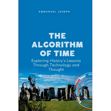 The Algorithm of Time, Exploring History's Lessons Through Technology and Thought