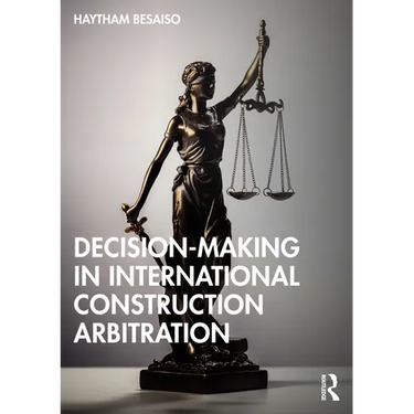 Decision-making in International Construction Arbitration