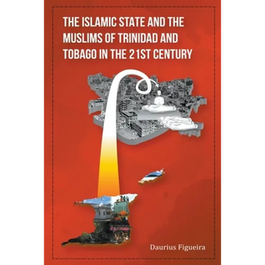 The Islamic State and the Muslims of Trinidad and Tobago in the 21st Century