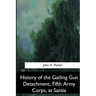 History of the Gatling Gun Detachment, Fifth Army Corps, at Santiago