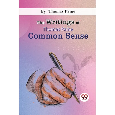 The Writings Of Thomas Paine common sense