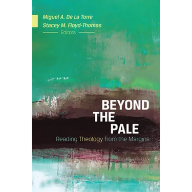 Beyond the Pale: Reading Theology from the Margins
