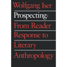 Prospecting: From Reader Response to Literary Anthropology