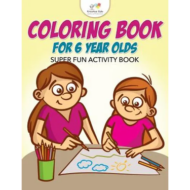 Coloring Book For 6 Year Olds Super Fun Activity Book