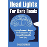 Head Lights for Dark Roads: Packing Humor & Hope for the Unexpected Trip through Traumatic Brain Injury
