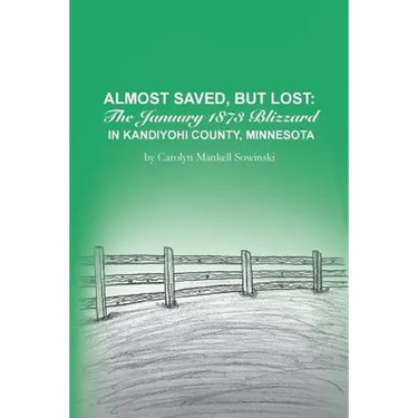 Almost Saved, But Lost: The January 1873 Blizzard in Kandiyohi County, Minnesota