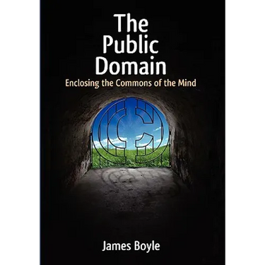 Public Domain: Enclosing the Commons of the Mind