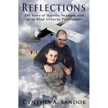 Reflections - The Story of Dorothy Swanson: Wife of an 82nd Airborne Paratrooper