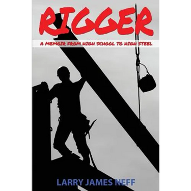 Rigger: A Memoir from High School to High Steel
