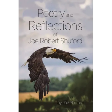 Poetry and Reflections of Joe Robert Shuford
