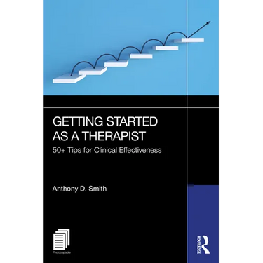 Getting Started as a Therapist: 50+ Tips for Clinical Effectiveness