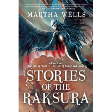 Stories of the Raksura: Volume One: The Falling World & the Tale of Indigo and Cloud