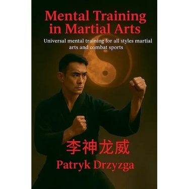 Mental Training in Martial Arts: Universal Mental Training for All Styles of Martial Arts and Combat Sports
