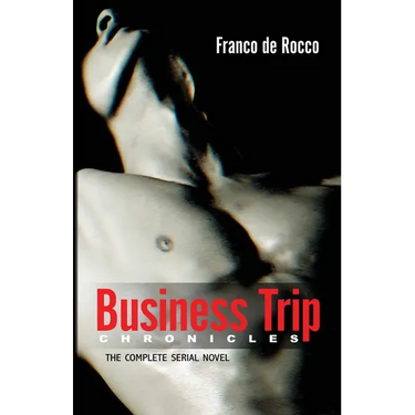 Business Trip Chronicles: The Complete Serial Novel