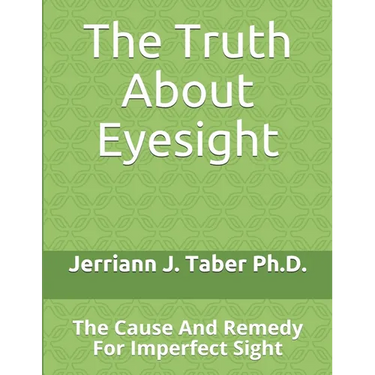 The Truth About Eyesight: The Cause And Remedy For Imperfect Sight