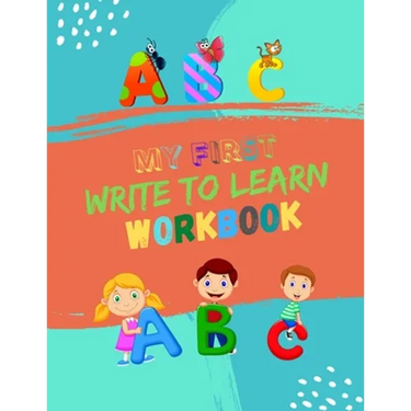 My First Write To Learn Workbook: Practice for Kids with Pen Control, Line Tracing and Letters. Learning Workbooks for Kids Age 3-5 Practice Paper Boo