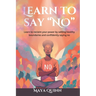 Learn to say no: Learn to reclaim your power by setting healthy boundaries and confidently saying no