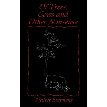 Of Trees, Cows and Other Nonsense