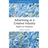Advertising as a Creative Industry: Regime of Paradoxes