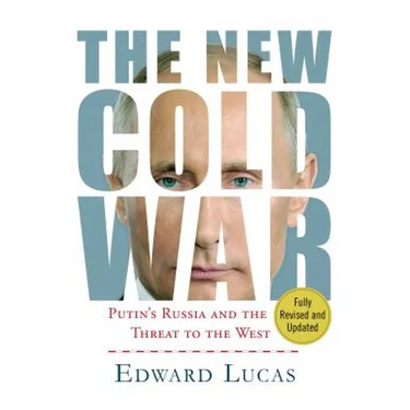 The New Cold War: Putin's Russia and the Threat to the West