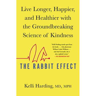 The Rabbit Effect: Live Longer, Happier, and Healthier with the Groundbreaking Science of Kindness