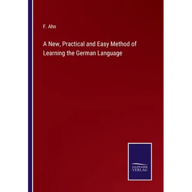 A New, Practical and Easy Method of Learning the German Language