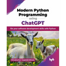 Modern Python Programming using ChatGPT: 10x your software development skills with Python (English Edition)