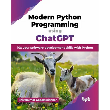 Modern Python Programming using ChatGPT: 10x your software development skills with Python (English Edition)